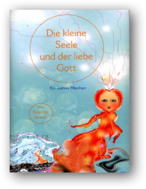 Beatrice Reszat: Die kleine Seele und der liebe Gott